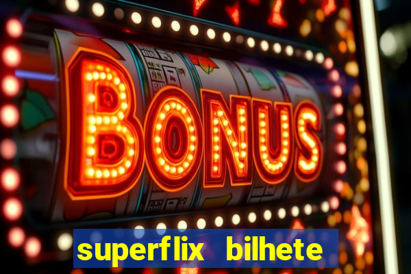 superflix bilhete de loteria